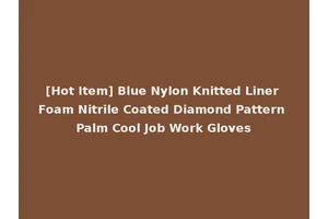 [Hot Item] Blue Nylon Knitted Liner Foam Nitrile Coated Diamond Pattern Palm Cool Job Work Gloves