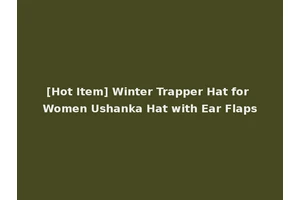 [Hot Item] Winter Trapper Hat for Women Ushanka Hat with Ear Flaps