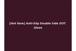 [Hot Item] Anti-Slip Double Side DOT Glove