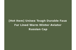 [Hot Item] Unisex Tough Durable Faux Fur Lined Warm Winter Aviator Russian Cap