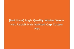 [Hot Item] High Quality Winter Warm Hat Rabbit Hair Knitted Cap Cotton Hat