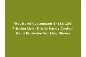 [Hot Item] Customized En388 13G Printing Liner Nitrile Sandy Coated Hand Protecive Working Gloves
