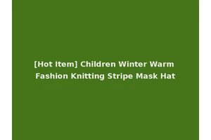 [Hot Item] Children Winter Warm Fashion Knitting Stripe Mask Hat