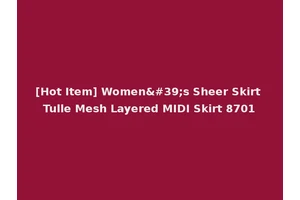 [Hot Item] Women's Sheer Skirt Tulle Mesh Layered MIDI Skirt 8701