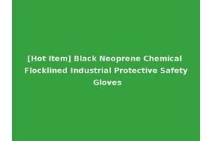 [Hot Item] Black Neoprene Chemical Flocklined Industrial Protective Safety Gloves
