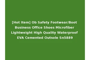 [Hot Item] Ob Safety Footwear/Boot Business Office Shoes Microfiber Lightweight High Quality Waterproof EVA Cemented Outsole Sn5889