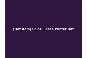 [Hot Item] Polar Fleece Winter Hat