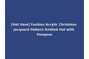 [Hot Item] Fashion Acrylic Christmas Jacquard Pattern Knitted Hat with Pompom