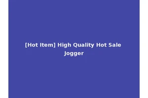 [Hot Item] High Quality Hot Sale Jogger