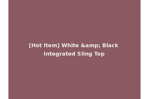 [Hot Item] White &amp; Black Integrated Sling Top