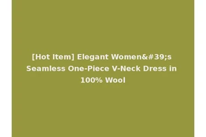 [Hot Item] Elegant Women's Seamless One-Piece V-Neck Dress in 100% Wool