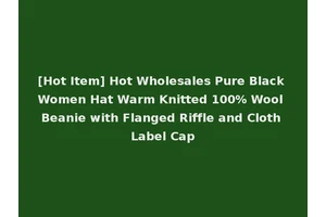 [Hot Item] Hot Wholesales Pure Black Women Hat Warm Knitted 100% Wool Beanie with Flanged Riffle and Cloth Label Cap