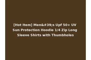 [Hot Item] Men's Upf 50+ UV Sun Protection Hoodie 1/4 Zip Long Sleeve Shirts with Thumbholes
