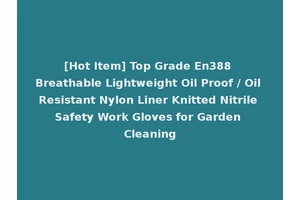 [Hot Item] Top Grade En388 Breathable Lightweight Oil Proof / Oil Resistant Nylon Liner Knitted Nitrile Safety Work Gloves for Garden Cleaning