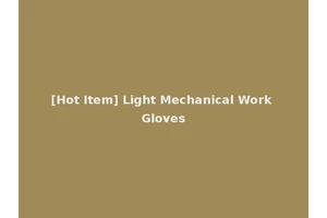 [Hot Item] Light Mechanical Work Gloves