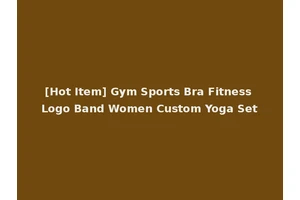 [Hot Item] Gym Sports Bra Fitness Logo Band Women Custom Yoga Set