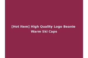 [Hot Item] High Quality Logo Beanie Warm Ski Caps