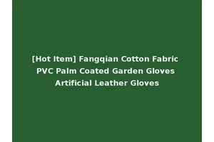 [Hot Item] Fangqian Cotton Fabric PVC Palm Coated Garden Gloves Artificial Leather Gloves