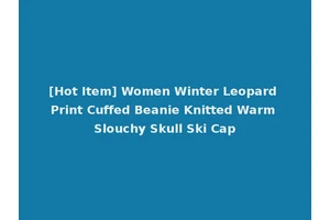 [Hot Item] Women Winter Leopard Print Cuffed Beanie Knitted Warm Slouchy Skull Ski Cap