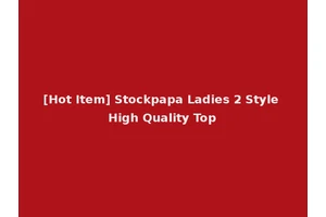 [Hot Item] Stockpapa Ladies 2 Style High Quality Top