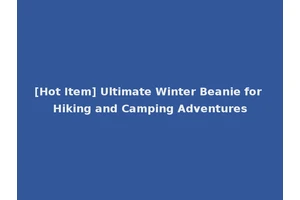 [Hot Item] Ultimate Winter Beanie for Hiking and Camping Adventures