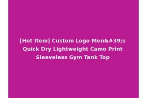 [Hot Item] Custom Logo Men's Quick Dry Lightweight Camo Print Sleeveless Gym Tank Top