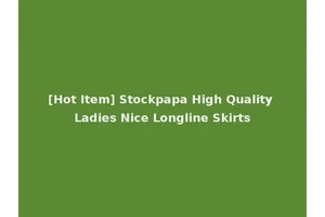 [Hot Item] Stockpapa High Quality Ladies Nice Longline Skirts