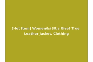 [Hot Item] Women's Rivet True Leather Jacket, Clothing