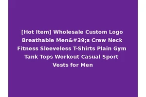 [Hot Item] Wholesale Custom Logo Breathable Men's Crew Neck Fitness Sleeveless T-Shirts Plain Gym Tank Tops Workout Casual Sport Vests for Men