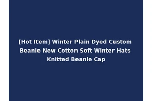 [Hot Item] Winter Plain Dyed Custom Beanie New Cotton Soft Winter Hats Knitted Beanie Cap
