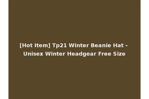 [Hot Item] Tp21 Winter Beanie Hat - Unisex Winter Headgear Free Size