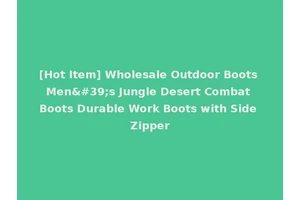 [Hot Item] Wholesale Outdoor Boots Men's Jungle Desert Combat Boots Durable Work Boots with Side Zipper