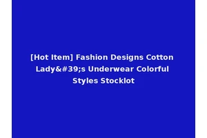[Hot Item] Fashion Designs Cotton Lady's Underwear Colorful Styles Stocklot