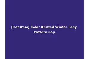 [Hot Item] Color Knitted Winter Lady Pattern Cap