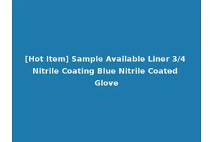[Hot Item] Sample Available Liner 3/4 Nitrile Coating Blue Nitrile Coated Glove