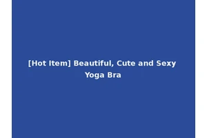 [Hot Item] Beautiful, Cute and Sexy Yoga Bra
