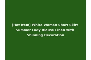 [Hot Item] White Women Short Skirt Summer Lady Blouse Linen with Shinning Decoration