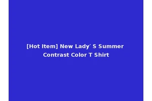 [Hot Item] New Lady′ S Summer Contrast Color T Shirt