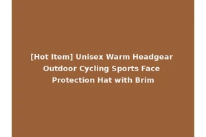 [Hot Item] Unisex Warm Headgear Outdoor Cycling Sports Face Protection Hat with Brim