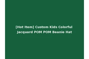 [Hot Item] Custom Kids Colorful Jacquard POM POM Beanie Hat