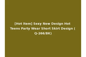 [Hot Item] Sexy New Design Hot Teens Party Wear Short Skirt Design (Q-266/BK)