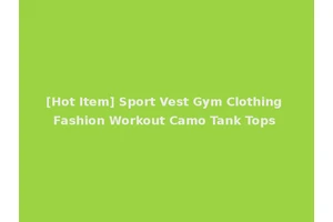 [Hot Item] Sport Vest Gym Clothing Fashion Workout Camo Tank Tops