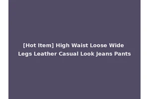 [Hot Item] High Waist Loose Wide Legs Leather Casual Look Jeans Pants