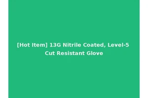 [Hot Item] 13G Nitrile Coated, Level-5 Cut Resistant Glove