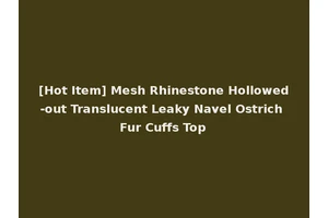 [Hot Item] Mesh Rhinestone Hollowed-out Translucent Leaky Navel Ostrich Fur Cuffs Top