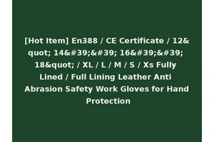 [Hot Item] En388 / CE Certificate / 12" 14'' 16'' 18" / XL / L / M / S / Xs Fully Lined / Full Lining Leather Anti Abrasion Safety Work Gloves for Hand Protection