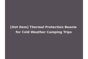 [Hot Item] Thermal Protection Beanie for Cold Weather Camping Trips