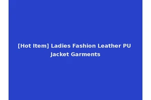 [Hot Item] Ladies Fashion Leather PU Jacket Garments