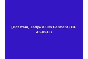 [Hot Item] Lady's Garment (CX-AS-054L)