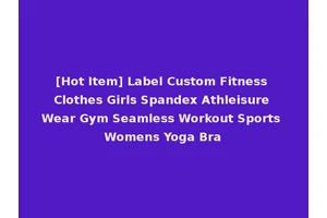 [Hot Item] Label Custom Fitness Clothes Girls Spandex Athleisure Wear Gym Seamless Workout Sports Womens Yoga Bra